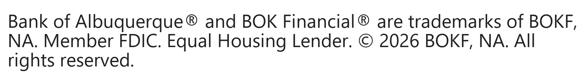 Albuquerque® and BOK Financial® are trademarks of BOKF, NA. Member FDIC. Equal Housing Lender. © 2026 BOKF, NA. All rights reserved.